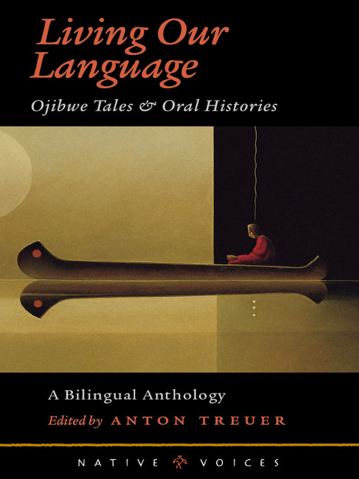 Title details for Living Our Language by Anton  Treuer - Available